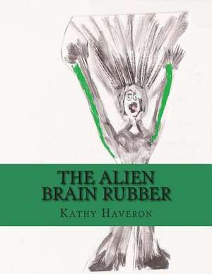 The Alien Brain Rubber de Kathy Elaine Haveron