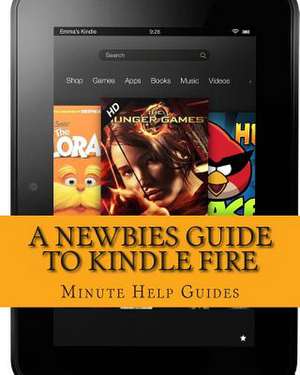 A Newbies Guide to Kindle Fire de Minute Help Guides