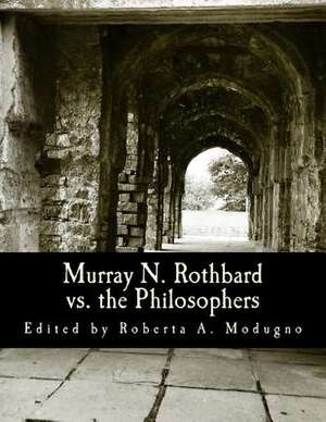 Murray N. Rothbard vs. the Philosophers de Roberta a. Modugno