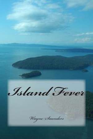 Island Fever de Wayne Saunders