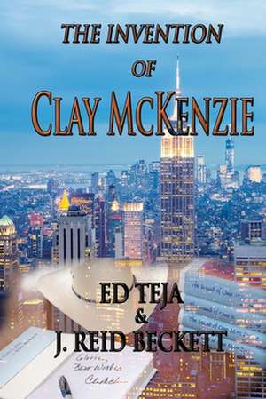 The Invention of Clay McKenzie de Ed Teja