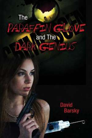 The Paraffin Glove and the Dark Genius de David Barsky