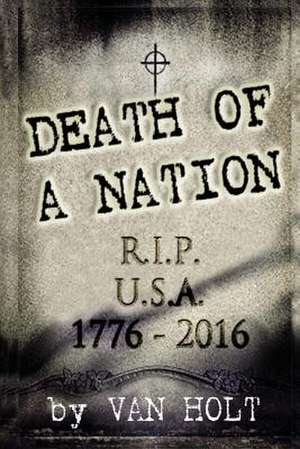 Death of a Nation de MR Van Holt