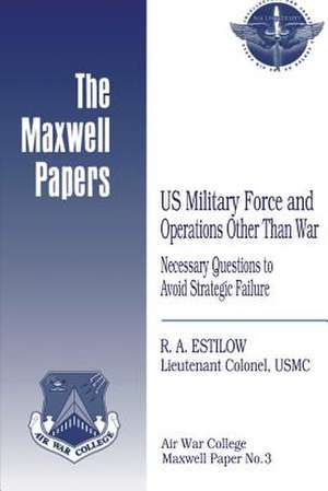 Us Military Force and Operations Other Than War de Lieutenant Colonel Usmc R. a. Estilow