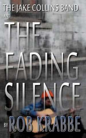 The Jake Collins Band and the Fading Silence de Rob Krabbe