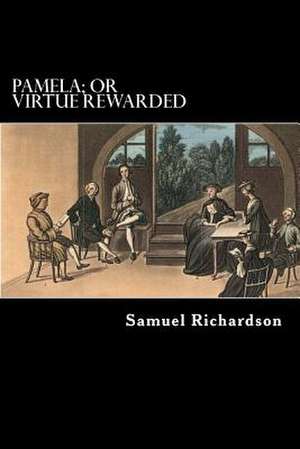 Pamela; Or Virtue Rewarded de Samuel Richardson