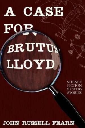 A Case for Brutus Lloyd de John Russell Fearn