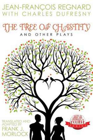 The Tree of Chastity and Other Plays de Jean Francois Regnard