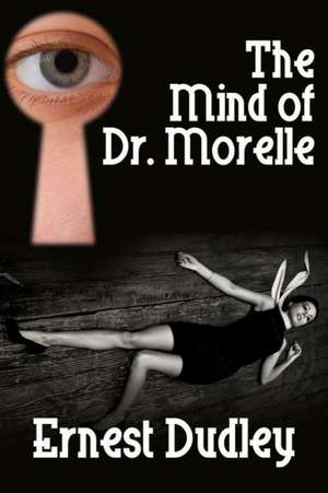 The Mind of Dr. Morelle de Ernest Dudley