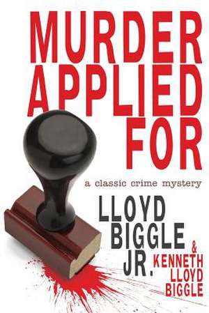 Murder Applied for: A Classic Crime Mystery de Lloyd Jr. Biggle