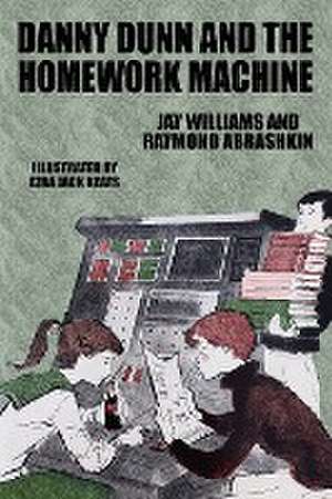 Danny Dunn and the Homework Machine de Jay Williams