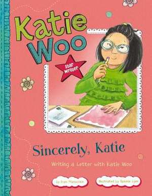 Sincerely, Katie: Writing a Letter with Katie Woo de Fran Manushkin