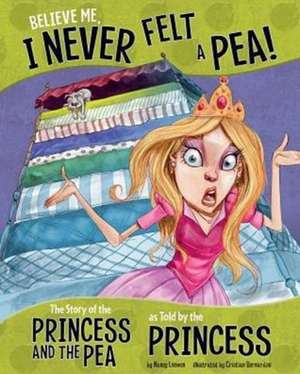 Believe Me, I Never Felt a Pea! de Nancy Loewen