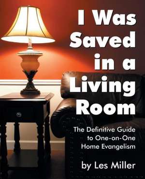 I Was Saved in a Living Room de Les Miller