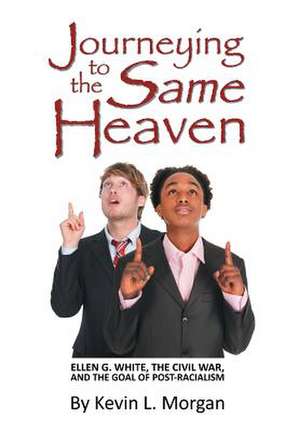 Journeying to the Same Heaven de Kevin L. Morgan