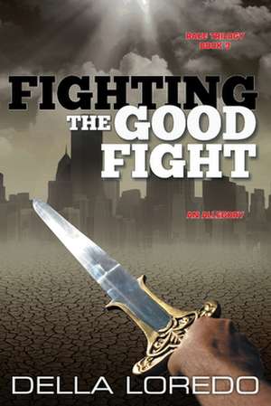 Fighting the Good Fight de Della Loredo