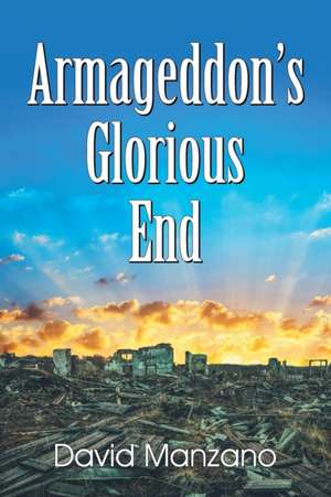 Armageddon's Glorious End de David Manzano