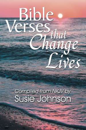 Bible Verses That Change Lives de Susie Johnson