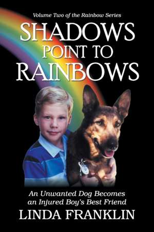 Shadows Point to Rainbows de Linda Franklin