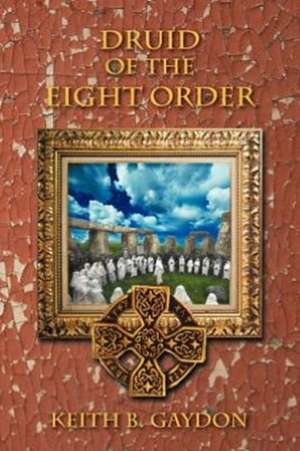 Druid of the Eight Order de Keith B. Gaydon