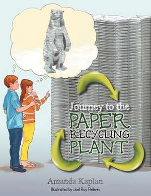 Journey to the Paper Recycling Plant de Amanda Kaplan