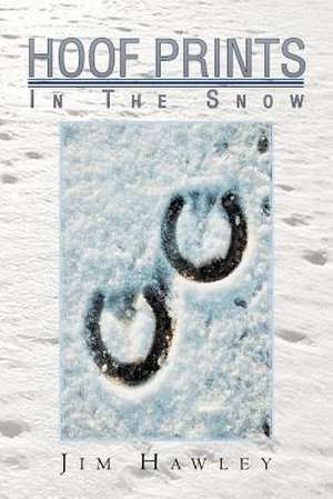 Hoof Prints in the Snow de Jim Hawley