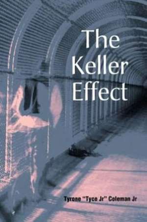 The Keller Effect de Tyrone "Tyco Jr" Coleman Jr