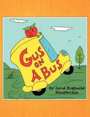 Gus on a Bus de Lord Reginald Dimplechin