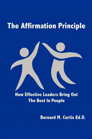 The Affirmation Principle de Bernard M. Curtis Ed D.
