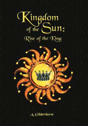 Kingdom of the Sun de A. Gildersleeve