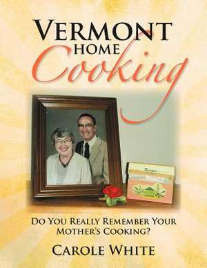 Vermont Home Cooking de Carole White