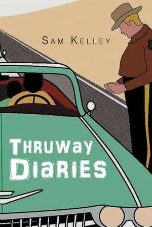 Thruway Diaries de Sam Kelley