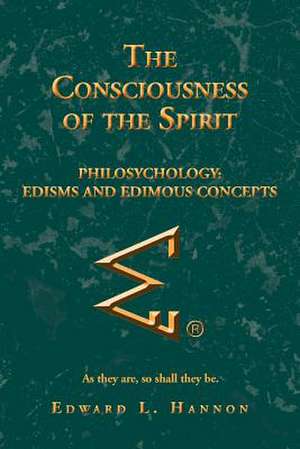 The Consciousness of the Spirit de Edward L. Hannon