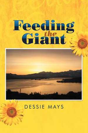 Feeding The Giant de Dessie Mays