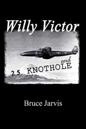 Willy Victor and 25 Knot Hole de Bruce Jarvis