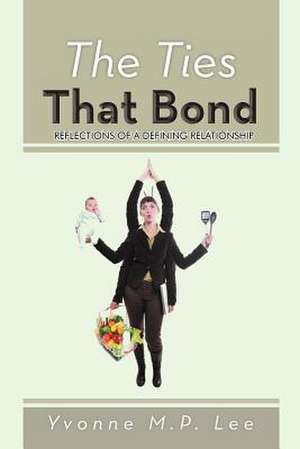 The Ties That Bond de Yvonne M. P. Lee