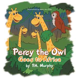 Percy the Owl Goes to Africa de P. A. Murphy