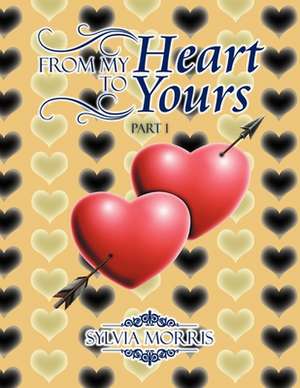 From My Heart to Yours de Sylvia Morris