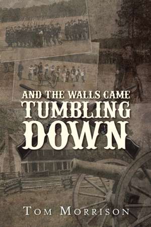 And the Walls Came Tumbling Down de Tom Morisson