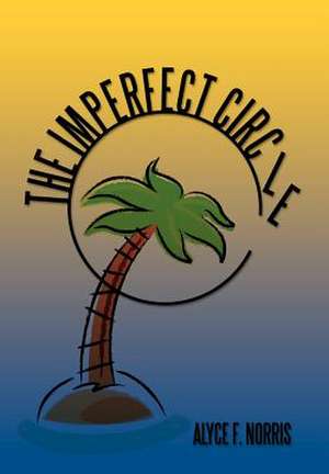 The Imperfect Circle de Norris, Alyce F.