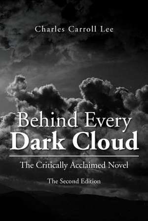 Behind Every Dark Cloud de Charles Carroll Lee