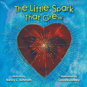 The Little Spark That Grew de Nancy Li Schmidt