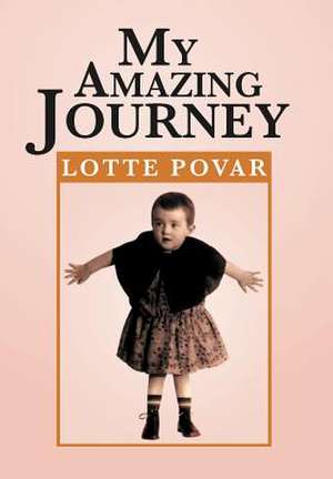 My Amazing Journey de Lotte Povar