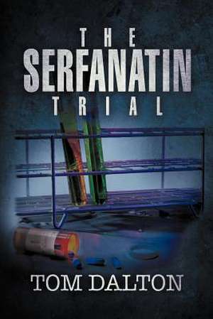 The Serfanatin Trial de Tom Dalton