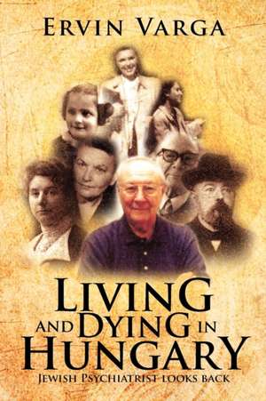 Living and Dying in Hungary de Ervin Varga