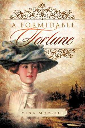 A Formidable Fortune de Vera Morrill