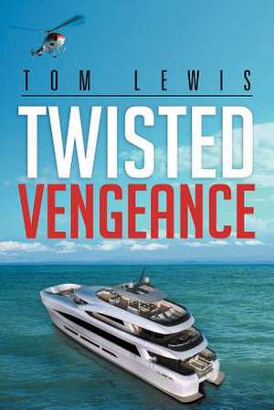 Twisted Vengeance de Tom Lewis