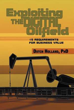 Exploiting The Digital Oilfield de Dutch Holland