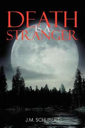 Death Is a Stranger de J. M. Schubert