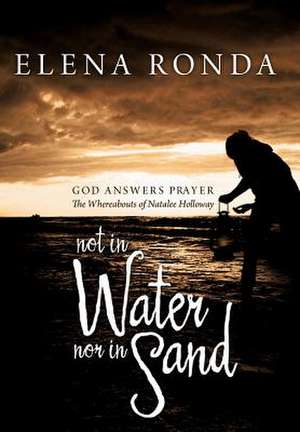 Not in Water Nor in Sand de Elena Ronda